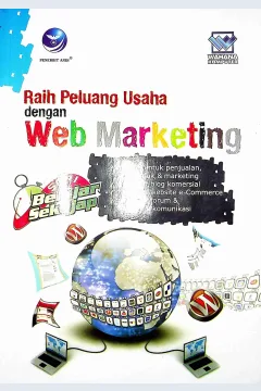 Cover Raih peluang dengan web marketing / Wahana Komputer; Editor, Th. Arie Prabawati