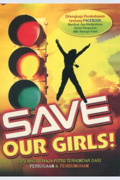 Cover Save our girls! :  tips abg remaja putri terhindar dari perkosaan & pembunuhan / Yuyu Wahyoedin Kusnadi, Lc