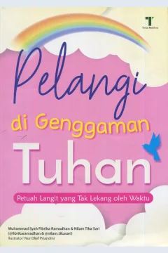 Cover Pelangi di genggaman tuhan :  petuah langit yang tak lekang oleh waktu / Muhammad Syah Fibrika Ramadhan, Nilam Tika Sari; editor, Dian Arta Dina Ratu