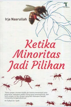 Cover Ketika minoritas jadi pilihan / Irja Nasrullah; editor, Said Kamil