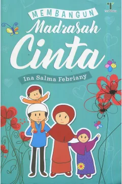Cover Membangun madrasah cinta / Ina Salma Febriany; editor, Fiedha Hasiem