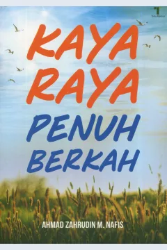 Cover Kaya raya penuh berkah / Ahmad Zahrudin M. Nafis; editor, M. Roichan Firdaus
