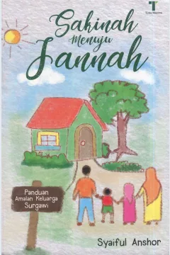 Cover Sakinah menuju jannah :  panduan amalan keluarga surgawi / Syaiful Anshor; editor, M. Roichan Firdaus