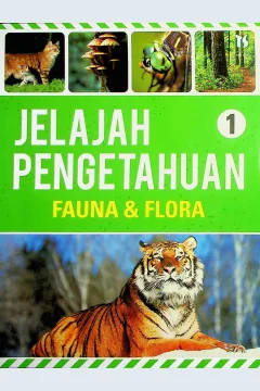 Cover Jelajah pengetahuan 1 :  Fauna& Flora