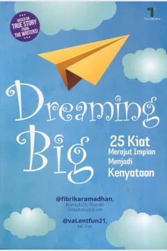 Cover Dreaming big :  25 kiat merajut impian menjadi kenyataan / Fibrika Ramadan, valentfun21; editor, Firdaus