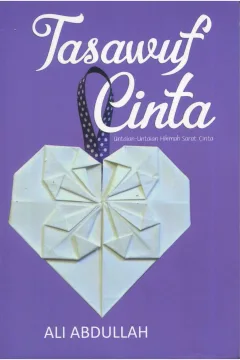 Cover Tasawuf cinta :  untaian-untaian hikmah sarat cinta / Ali Abdullah; editor, Fiedha Hasiem