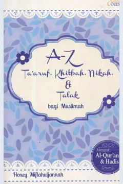 Cover A-Z taaruf, khitbah, nikah, dan talak bagi muslimah / Honey Miftahuljannah; editor, Anjelita Noverina