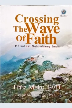 Cover Crossing the wave of faith :  Melintasi gelombang iman / Fritz Meko; Editor, Hieronymus Budi Santoso