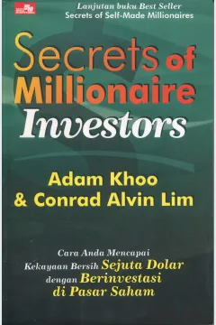 Cover Secrets of millionaire investors :  cara anda mencapai kekayaan bersih sejuta dolar dengan berinvestasi di pasar saham / Adam Khoo, Conrad Alvin Lim; penerjemah, Dwin Gideon Sitohang; editor, Rayendra L. Toruan