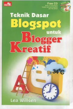 Cover Teknik dasar blogspot untuk blogger kreatif / Lea Willsen