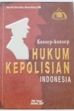 Cover Konsep-konsep hukum kepolisian Indonesia / Irjen Pol. Purn. Drs. Momo Kelana, M.Si