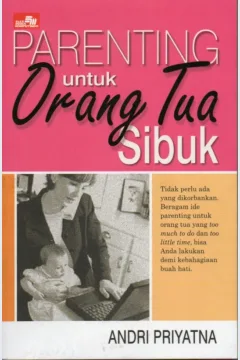 Cover Parenting untuk orang tua sibuk / Andri Priyatna