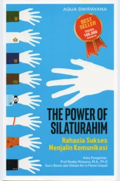 Cover The power of silaturahim :  rahasia sukses menjalin komunikasi / Aqua Dwipayana; editor, Nurcholis MA Basyari