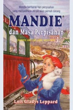 Cover Mandie dan masa perpisahan / Lois Gladys Leppard; penerjemah, Amelia Listiani; editor, Stelia Saputra