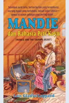 Cover Mandie dan rahasia peti kayu / Lois Gladys Leppard; penerjemah, Amelia Listiani; editor Heidi Saputra