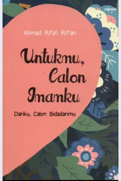 Cover Untukmu calon imamku :  dariku, calon bidadarimu / Ahmad Rifa'i Rif'an; penyunting, Abu Mumtaza