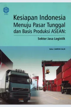 Cover Kesiapan Indonesia Menuju Pasar Tunggal dan Basis Produksi Asean :  sektor jasa logistik
