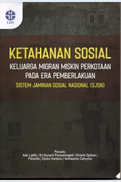 Cover Ketahanan sosial keluarga migran miskin perkotaan pada era pemberlakuan SJSN / Ade latifa, Sri Sunarti Purwaningsih, Eniarti Djohan, Fitranita, Djoko Hartono, Ismiwanto Cahyono