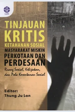 Cover Tinjauan kritis ketahanan sosial masyarakat miskin perkotaan dan perdesaan :  ruang sosial, kebijakan, dan pola kerentanan sosial