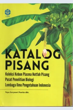 Cover Katalog Pisang :  koleksi kebun plasma nutfah pisang pusat penelitian biologi lembaga ilmu pengetahuan indonesia / Yuyu Suryasari Poerba, Diyah Martanti, Tri Handayani, Herlina, Witjaksono