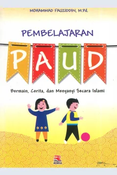 Cover Pembelajaran PAUD :  bermain, cerita, dan menyanyi secara islami / Mohammad Faizuddin; editor, Engkus Kuswandi