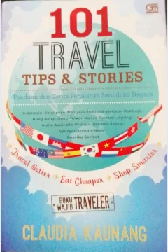 Cover 101 Travel Tips & Stories :  Panduan dan Cerita Perjalanan Seru di 20 Negara / Claudia Kaunang