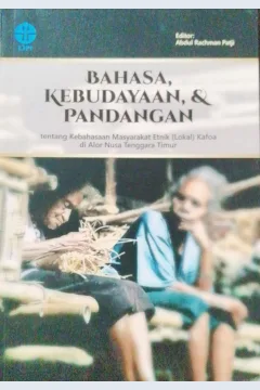 Cover Bahasa, kebudayaan, & pandangan tentang kebahasaan masyarakat etnik (lokal) kafoa di Alor Nusa Tenggara Timur