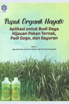 Cover Pupuk organik hayati :  aplikasi untuk budi daya hijauan pakan ternak, padi gogo, dan sayuran