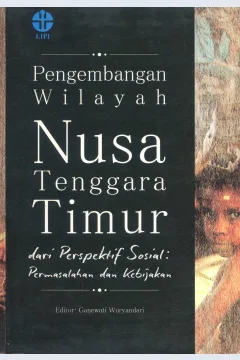 Cover Pengembangan wilayah nusa tenggara timur dari perpektif sosial :  permasalahan dan kebijakan