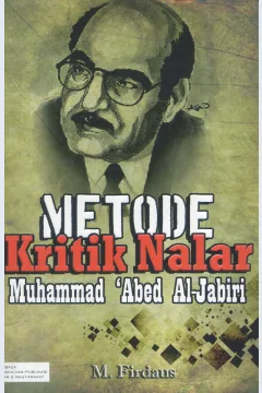 Cover Metode kritik nalar Muhammad 'Abed Al-Jubiri / M. Firdaus; editor, Muhammad Salahuddin