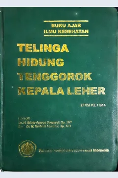 Cover Buku ajar kesehatan telinga-hidung-tenggorok kepala leher / Editor, Dr. H. Efiaty Arasyad Soepardi,Sp.THT, Prof.Dr.H. Nurbaiti Iskandar,Sp.THT
