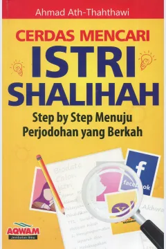 Cover Cerdas mencari istri shalihah :  step by step menuju perjodohan yang berkah / Ahmad Ath-Thahthawi; alih bahasa, Yayan Suryana; editor, Firman Pramudya