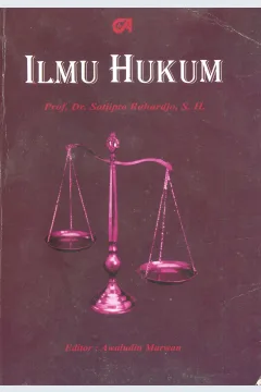 Cover Ilmu hukum / Prof. Dr. Satjipto Rahardjo, S.H.; editor, Awaludin Marwan