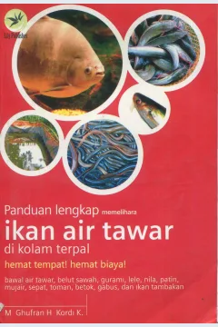 Cover Panduan lengkap memelihara ikan air tawar di kolam terpal / M. Ghufran H. Kordi K.; editor, Fl. Sigit Suyantoro