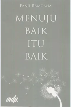 Cover Menuju baik itu baik / Panji Ramdana; editor, Dedy Ardhyta