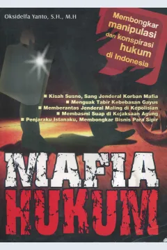 Cover Mafia hukum :  membongkar konspirasi dan manipulasi hukum di Indonesia / Oksidelfa Yanfo, S.H., M.H.; editor, Yustina