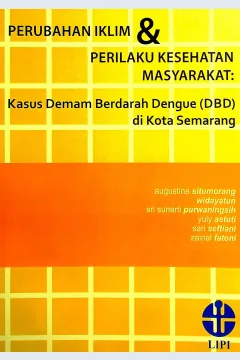 Cover Perubahan iklim & perilaku kesehatan masyarakat :  Kasus demam berdarah dengue (DBD) di Kota Semarang / Agustina Situmorang,  Widyatun,Sri Sunarti Purwaningsih, Yuli Astuti, Sari Seftiani, Zainal Fatoni; Editor, Budi Haryanto, Binti Masruroh, Didik Sri Hartopo