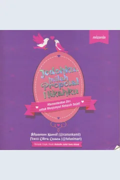 Cover Jodohku, inilah proposal nikahku :  memantaskan diri untuk menjemput kekasih sejati / Ikhsanun Kamil, Foezi Citra Cuaca; penyunting, Dewi Ariyanti, Yadi Saeful Hidayat