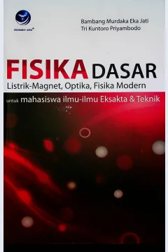 Cover Fisika dasar listrik-magnet, optika, fisika modern untuk mahasiswa ilmu-ilmu eksakta & teknik / Bambang Murdaka Eka Jati, Tri Kuntoro Priyambodo; Editor, Woro Vidya