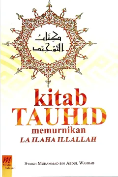 Cover Kitab tauhid memurnikan la ilaha illallah / Syaikh Muhammad bin Abdul Wahab; Penerjemah, Eko Haryono