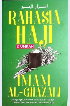 Cover Rahasia haji & umrah / Imam Al-Ghazali; Penerjemah, Mujiburrahman