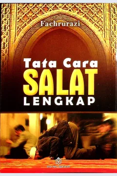 Cover Tata cara salat lengkap / Fachrurazi; Penyunting, H. Anwar Abu Bakar, L.C
