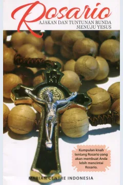 Cover Rosario :  Ajakan dan Tuntunan Bunda Menuju Yesus / Marian Centre Indonesia