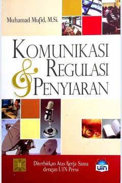 Cover Komunikasi & regulasi penyiaran / Muhamad Mufid, M.Si; Editor, Sholehuddin, S.P.d.I