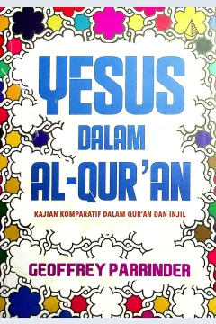 Cover Yesus dalam Al-Quran / Parinder, Geoffrey; Editor, Yus R.; Penerjemah, M. Isran