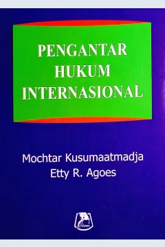 Cover Pengantar hukum internasional / Mochtar Kusumaatmadja, Etty R. Agoes