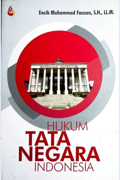 Cover Hukum tata negara Indonesia / Encik Muhammad Fauzan, S.H., LL.M.