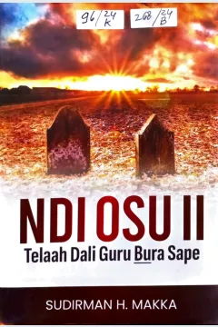 Cover Ndi Osu II : Telaah Dali Guru Bura Sape / Sudirman H. Makka Editor ; Muhammad, M.Pd . Muh. Addarunnafis, M. Pd