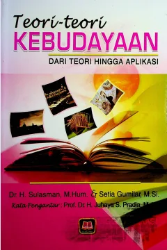 Cover Teori-teori kebudayaan :  dari teori hingga aplikasi / Dr. H. Sulasman, M.Hum., Setia Gumilar, M.Si