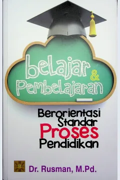 Cover Belajar & pembelajaran :  Berorientasi standar proses pendidikan / Dr. Rusman, M.Pd